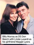  ??  ?? Billy Murray as DS Don Beech with Linda Lusardi as his girlfriend Maggie Lyons