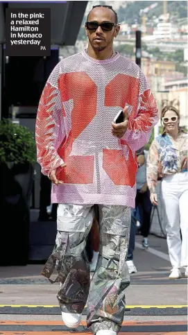  ?? PA ?? In the pink: a relaxed Hamilton in Monaco yesterday