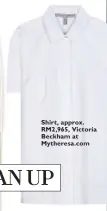  ??  ?? Shirt, approx. RM2,965, Victoria Beckham at Mytheresa.com