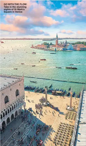  ??  ?? GO WITH THE FLOW: Take in the stunning sights of St Mark's Square in Venice