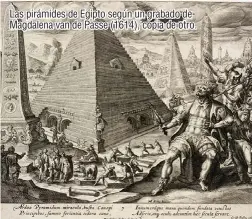  ??  ?? Las pirámides de Egipto según un grabado de Magdalena van de Passe (1614), copia de otro.