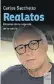  ?? ?? Realatos. Historias sin la urgencia de la noticia
Carlos Sacchetto Edivum
144 págs.
$4.200