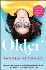  ??  ?? “Older,” by Pamela Redmond (Gallery, 320 pages, $16.99)