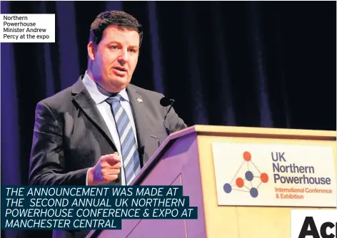  ??  ?? Northern Powerhouse Minister Andrew Percy at the expo