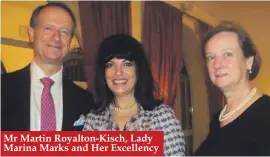  ??  ?? Mr Martin Royalton-Kisch, Lady Marina Marks and Her Excellency