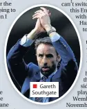  ??  ?? Gareth Southgate