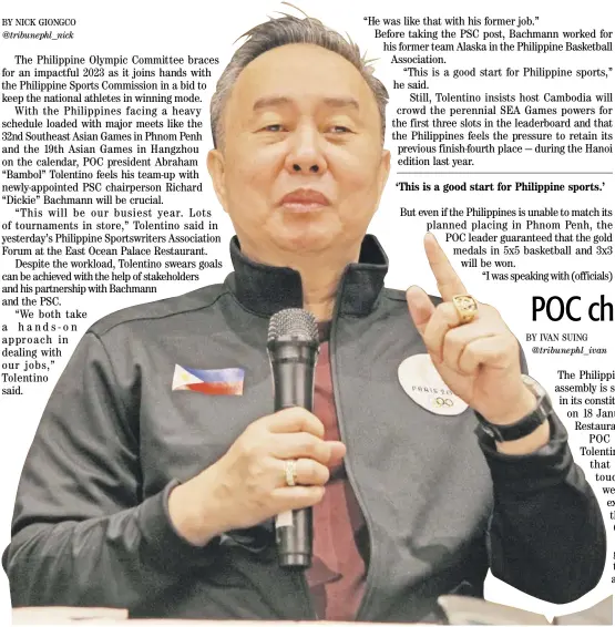  ?? PHOTOGRAPH BY JOEY SANCHEZ MENDOZA FOR THE DAILY TRIBUNE @tribunephl_joey ?? PHILIPPINE Olympic Committee president Abraham ‘Bambol’ Tolentino will constantly be on the move in 2023.