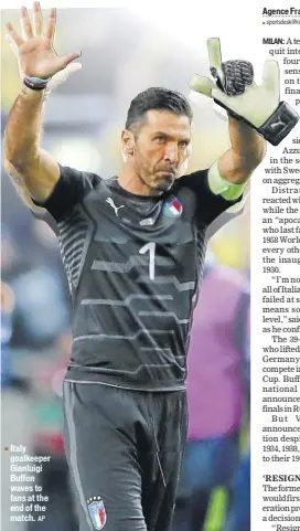  ?? AP ?? Italy goalkeeper Gianluigi Buffon waves to fans at the end of the match.