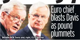  ??  ?? DEADLOCK Davis and, right, EU’s Barnier