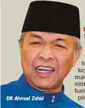  ??  ?? DR Ahmad Zahid