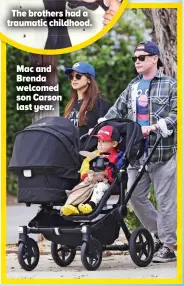  ?? ?? Mac and Brenda welcomed son Carson last year.