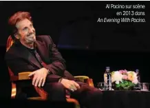  ??  ?? Al Pacino sur scène en 2013 dans An Evening With Pacino.