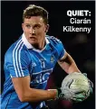  ??  ?? QUIET: Ciarán Kilkenny