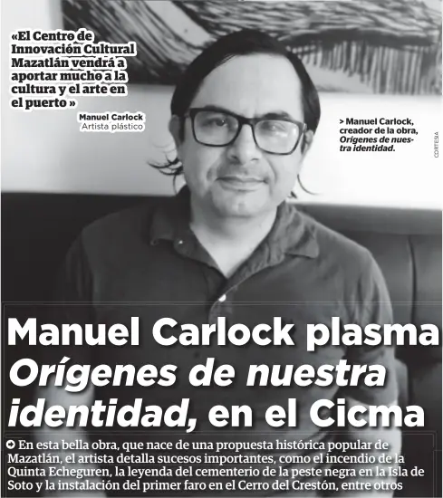  ??  ?? > Manuel Carlock, creador de la obra, Orígenes de nuestra identidad.