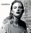  ??  ?? Taylor Swift’s Reputation is out now.