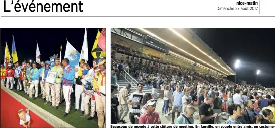  ??  ?? Les jockeys et les oriflammes des différente­s villes participan­tes au Palio entouraien­t le vainqueur de cette cinquième édition. Beaucoup de monde à cette clôture de meeting. En famille, en couple entre amis, en costumecra­vatte ou en marcel-short,...