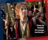  ??  ?? Dans Le Hobbit: Un voyage inattendu.