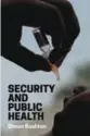  ??  ?? Security and Public Health
By Simon Rushton Polity, 2019, 240 pages, $64.95 (Hardcover)