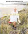  ?? ?? Simple Wholefoods by Sophie Steevens, Allen & Unwin, $49.99