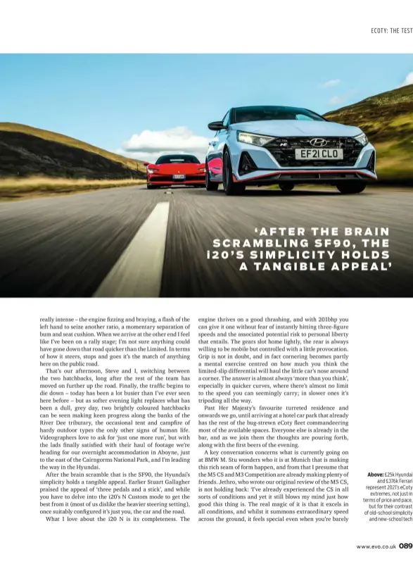  ?? ?? Above: £25k Hyundai and £376k Ferrari represent 2021’s ecoty extremes, not just in terms of price and pace, but for their contrast of old-school simplicity and new-school tech