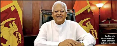  ??  ?? Dr. Sarath Amunugama: Man of many achievemen­ts