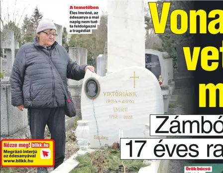  ?? ?? A temetőben Éles Imréné, az édesanya a mai napig nem tudta feldolgozn­i a tragédiát