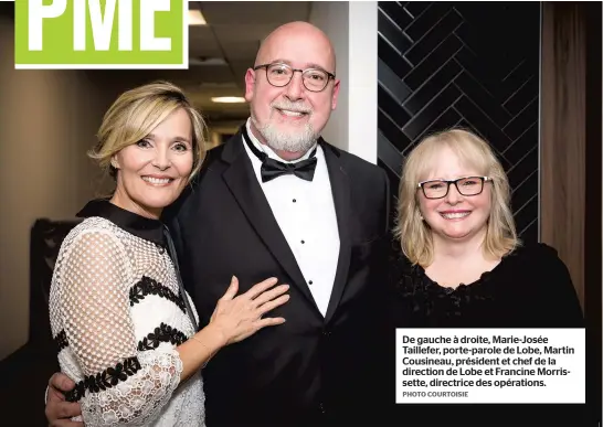  ??  ?? De gauche à droite, Marie-josée Taillefer, porte-parole de Lobe, Martin Cousineau, président et chef de la direction de Lobe et Francine Morrissett­e, directrice des opérations. PHOTO COURTOISIE