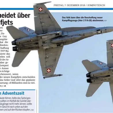  ?? 20M KEY ?? Das Volk kann über die Beschaffun­g neuer Kampfflugz­euge (hier 2 F/A-18) abstimmen.