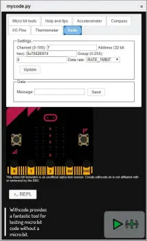  ??  ?? Withcode provides a fantastic tool for testing micro:bit code without a micro:bit.