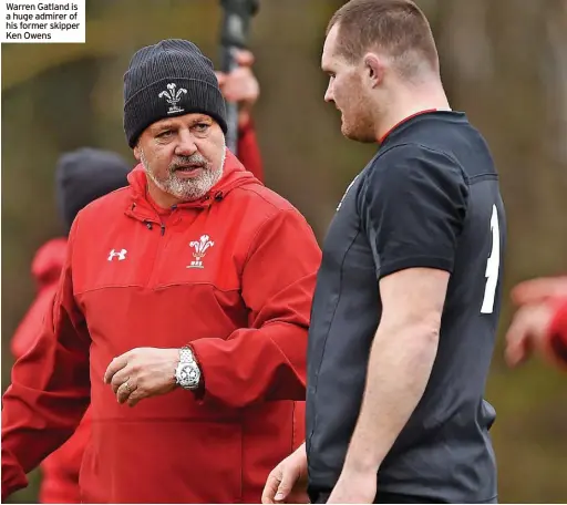  ?? ?? Warren Gatland is a huge admirer of his former skipper Ken Owens