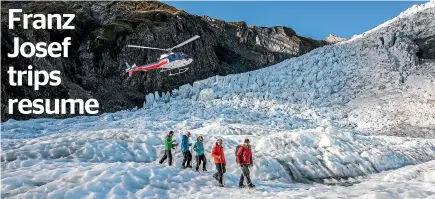  ??  ?? Heli-hiking is again available for visitors wanting to set foot on Franz Josef Glacier, a move expected to benefit the West Coast tourist town.