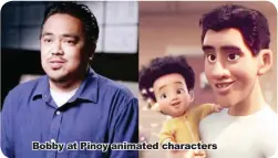  ??  ?? Bobby at Pinoy animated characters