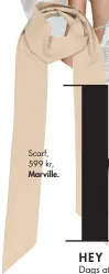  ??  ?? Scarf, 599 kr, Marville.