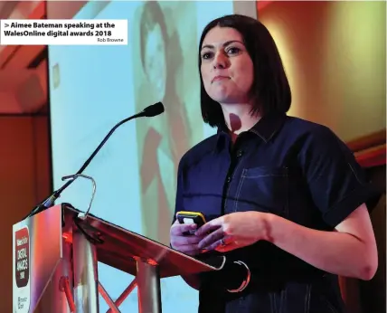  ?? Rob Browne ?? > Aimee Bateman speaking at the WalesOnlin­e digital awards 2018