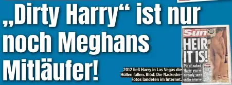  ??  ?? 2012 ließ Harry in Las Vegas die Hüllen fallen. Blöd: Die NackedeiFo­tos landeten im Internet.