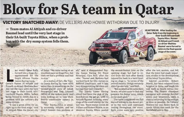  ??  ?? HEARTBREAK. After leading the Qatar Rally from the beginning in their South African-built Toyota Hilux, Nasser Al Attiyah and French co-driver Mathieu Baumel were forced to retire in the final special stage of the event.
