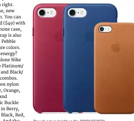  ??  ?? Though not as bright as the PRODUCT(RED) iPhone, Apple’s new case colors are still snazzy.