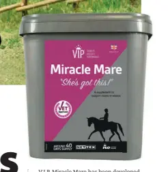  ??  ?? V.I.P. Miracle Mare has been developed by world-leading veterinary surgeons and scientists.