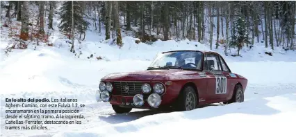  ??  ?? En lo alto del podio. Los italianos Aghem-Cumino, con este Fulvia 1.2, se encaramaro­n en la primera posición desde el séptimo tramo. A la izquierda, Cañellas-Ferrater, destacando en los tramos más difíciles.