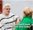  ?? ?? Speak volumes: Sandi loved spending time with Eddie