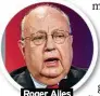  ??  ?? Roger Ailes