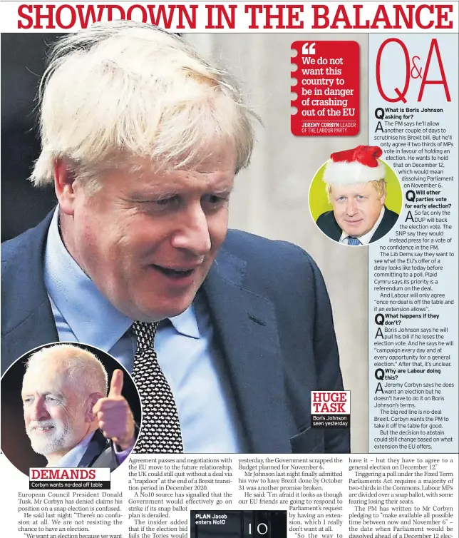  ??  ?? Corbyn wants no-deal off table
Boris Johnson seen yesterday DEMANDS HUGE TASK