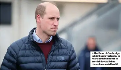  ??  ?? > The Duke of Cambridge in Edinburgh yesterday to hear about initiative­s in Scottish football that champion mental health