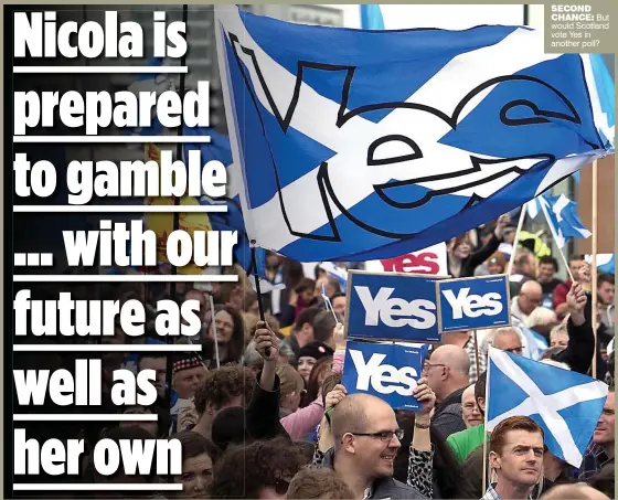 ??  ?? SECOND CHANCE: But would Scotland vote Yes in another poll?