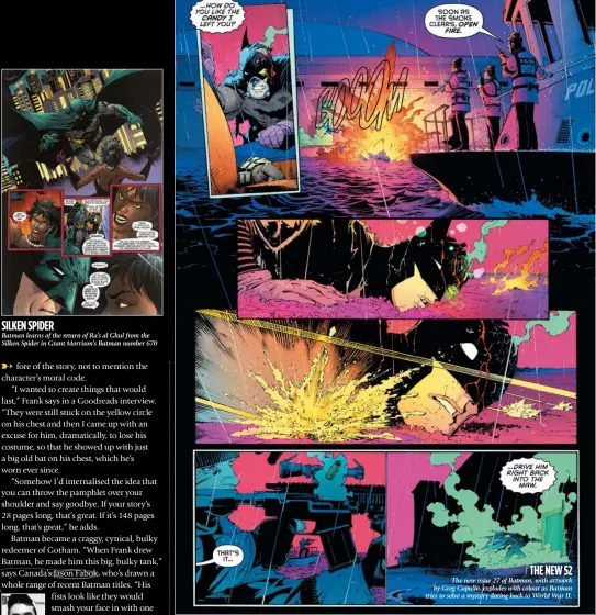  ??  ?? SILKEN SPIDER Batman learns of the return of Ra’s al Ghul from the Silken Spider in Grant Morrison’s Batman number 670
THE NE W 52
The new issue 27 of Batman, with artwork by Greg Capullo, explodes with colour as Batman tries to solve a mystery...