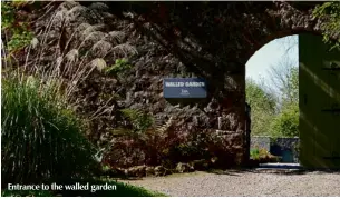  ??  ?? Entrance to the walled garden