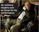  ??  ?? Sir Anthony Hopkins won an Oscar for his performanc­e