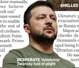 ?? ?? DESPERATE Volodymyr Zelensky told of plight