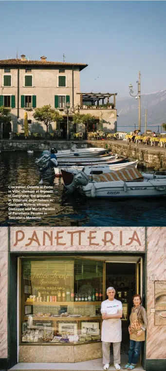  ??  ?? Clockwise: Osteria al Porto in Villa; cheeses at Bignotti in Gargnano; the grounds at Vittoriale degli Italiani in Gardone Riviera; siblings Giuseppe and Maria Perolini of Panetteria Perolini in Toscolano-Maderno..