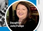  ??  ?? Daughter Julie Fudge